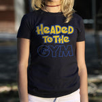 Headed To The Gym T-Shirt (Ladies)