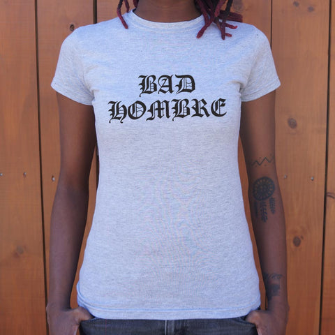 Bad Hombre T-Shirt (Ladies)