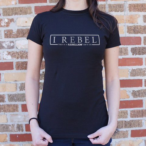 I Rebel T-Shirt (Ladies)