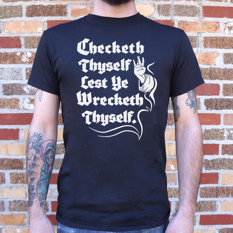 Checketh Thyself Before Thy Wreck Thyself T-Shirt (Mens)