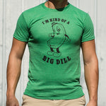 I'm Kind Of A Big Dill T-Shirt (Mens)