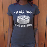 I'm All That And Dim Sum T-Shirt (Ladies)