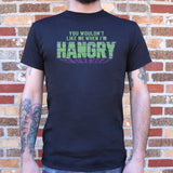 You Wouldn't Like Me When I'm Hangry T-Shirt (Mens)