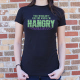 You Wouldn't Like Me When I'm Hangry T-Shirt (Ladies)