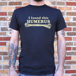 I Found This Humerus T-Shirt (Mens)