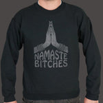 Namaste Bitches Yoga Sweater (Mens)