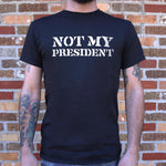 Not My President T-Shirt (Mens)