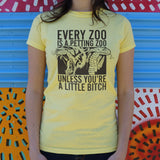 Every Zoo Is A Petting Zoo Unless You're A Little Bitch T-Shirt (Ladies)