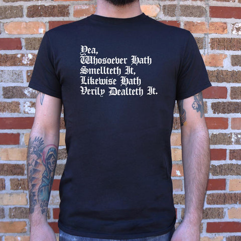 Yea, Whosoever Hath Smellteth It, Likewise Hath Verily Dealteth It T-Shirt (Mens)