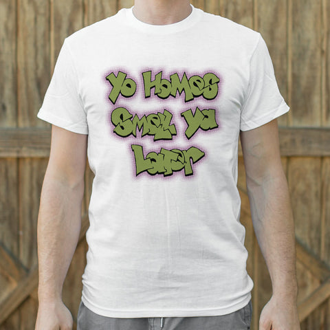 Yo Homes Smell Ya Later T-Shirt (Mens)